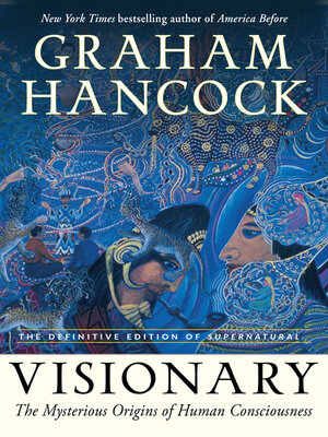 cover image of Visionary: the Mysterious Origins of Human Consciousness (The Definitive Edition of Supernatural)